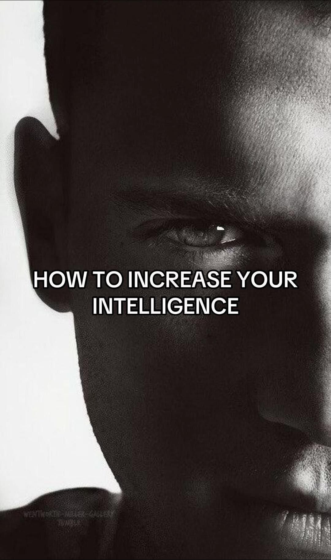 HOW TO INCREASE YOUR
INTELLIGENCE