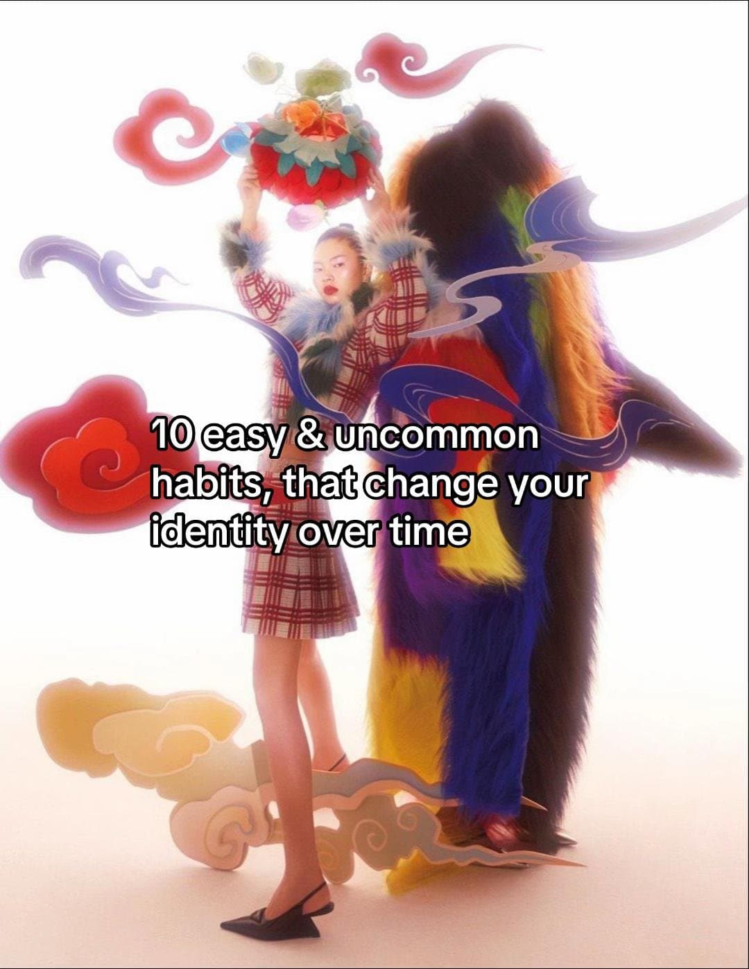 10 easy & uncommon
habits, that change your
identity over time