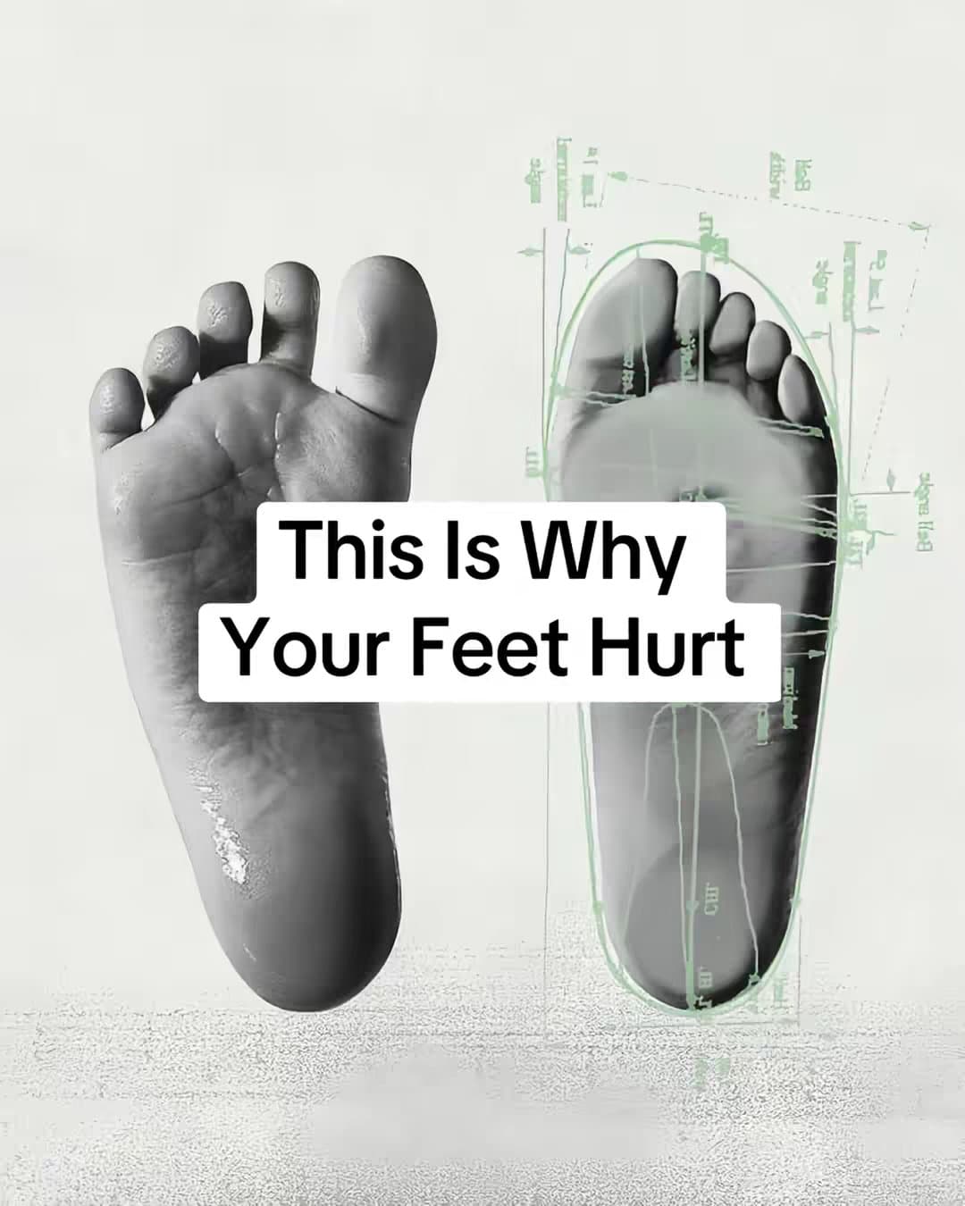 This Is Why
Your Feet Hurt