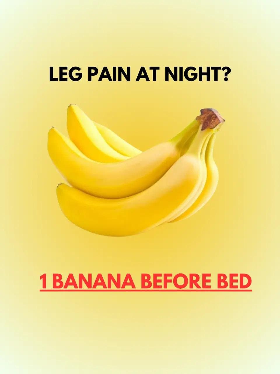 Slide 1: LEG PAIN AT NIGHT?

1 BANANA BEFORE BED