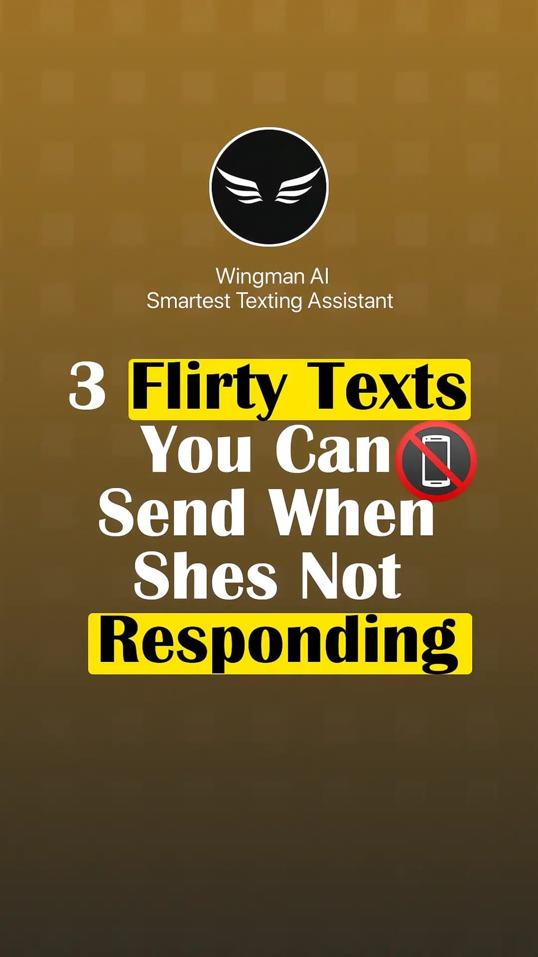 Slide 1: Wingman AI
Smartest Texting Assistant
3 Flirty Texts
You Can
Send When
Shes Not
Responding