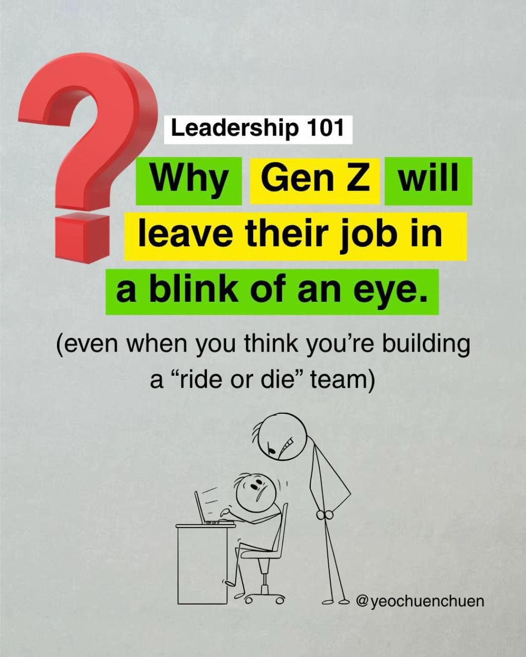 Slide 1: Leadership 101
Why Gen Z will leave their job in
a blink of an eye.
(even when you think you’re building
a “ride or die” team)
@yeochuenchuen