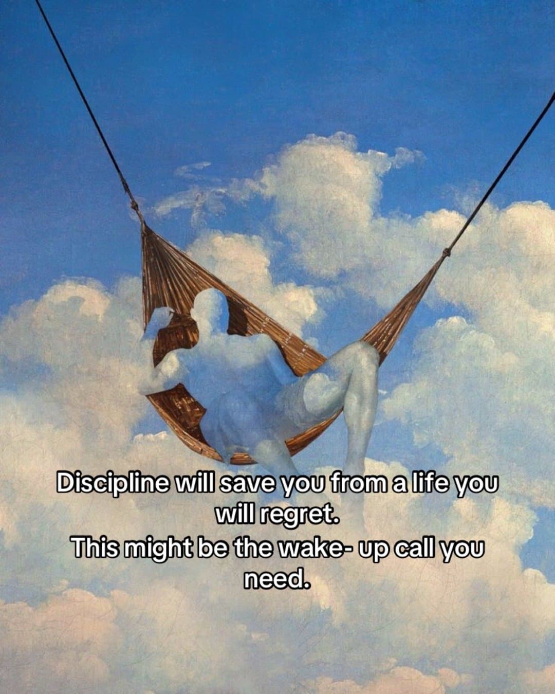 Discipline will save you from a life you
will regret.
This might be the wake-up β¦