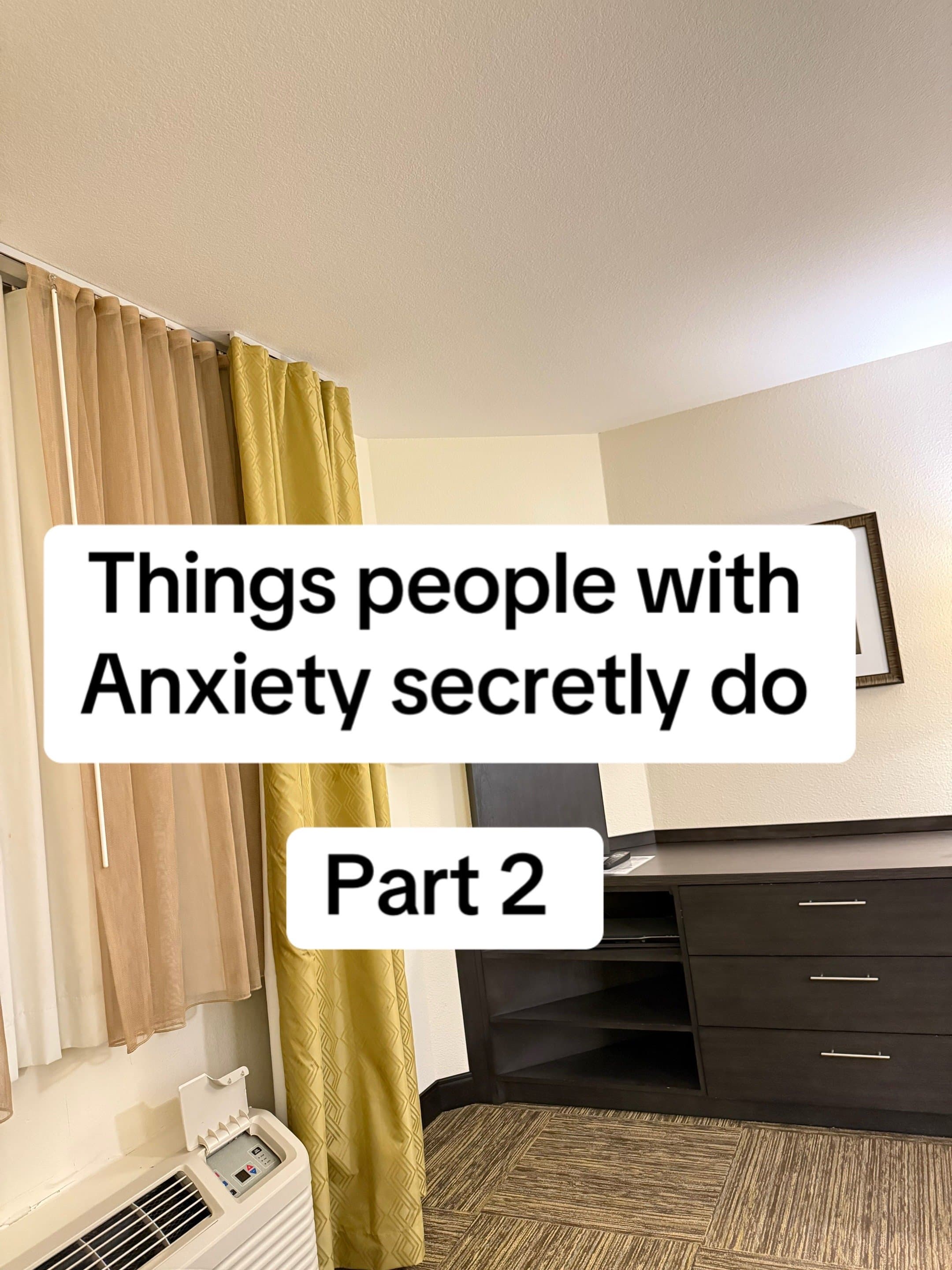 Slide 1: Things people with
Anxiety secretly do
Part 2