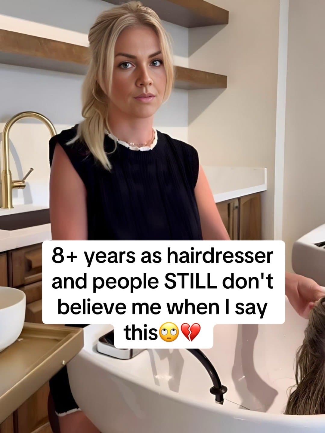 8+ years as hairdresser
and people STILL don't
believe me when I say
this🙄💔