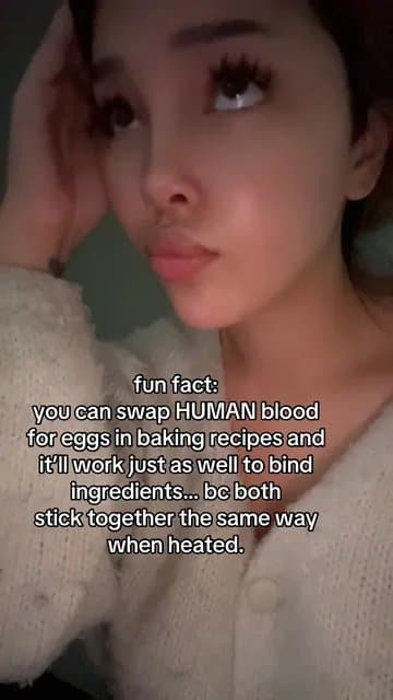 fun fact:
you can swap HUMAN blood
for eggs in baking recipes and
it'll work jus…