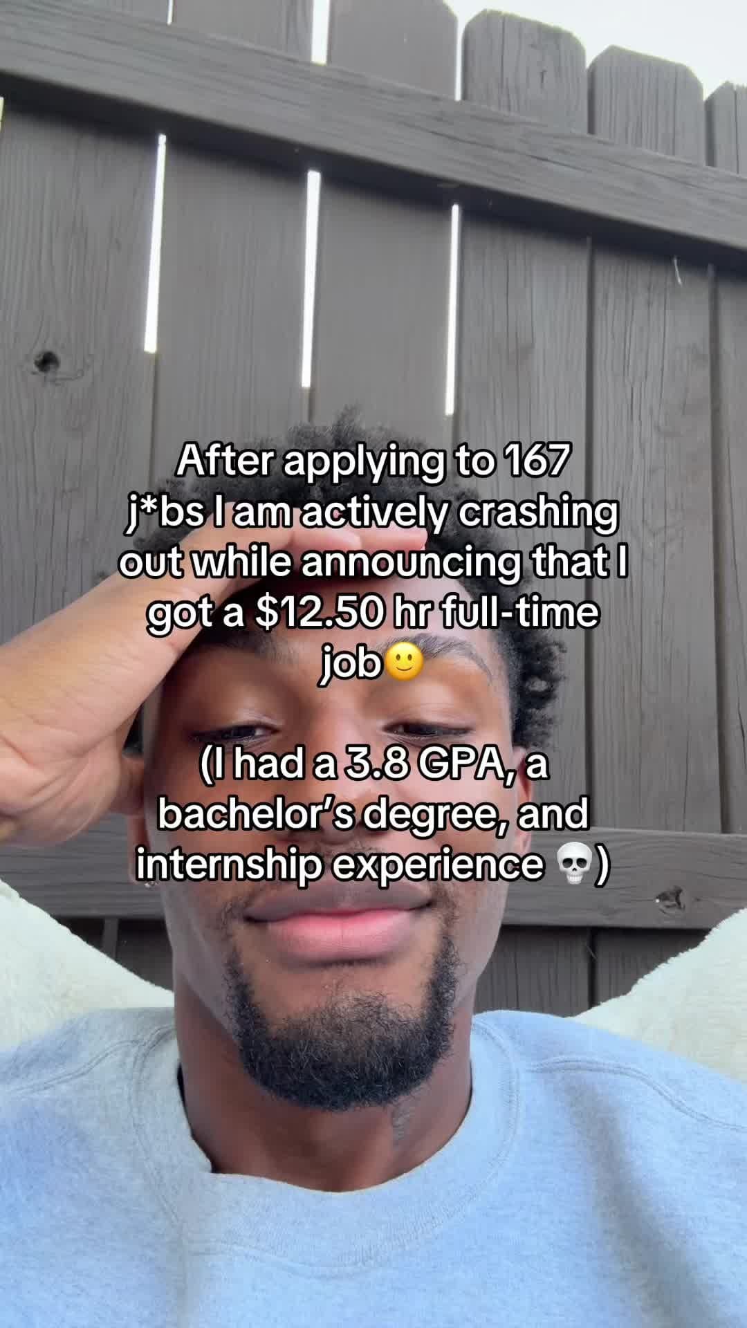 After applying to 167
j*bs I am actively crashing
out while announcing that I
goβ¦