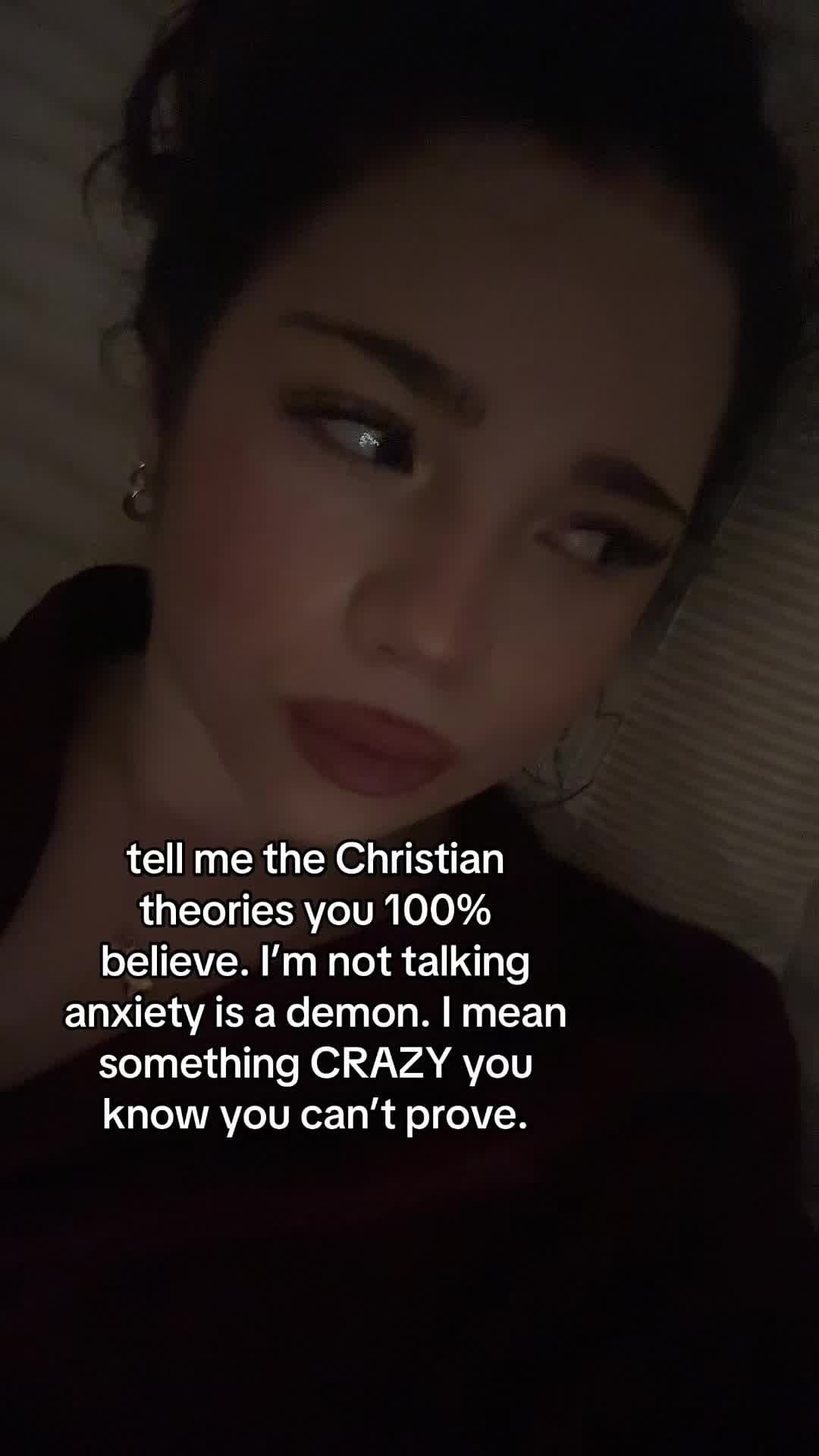 tell me the Christian
theories you 100%
believe. I'm not talking
anxiety is a deβ¦