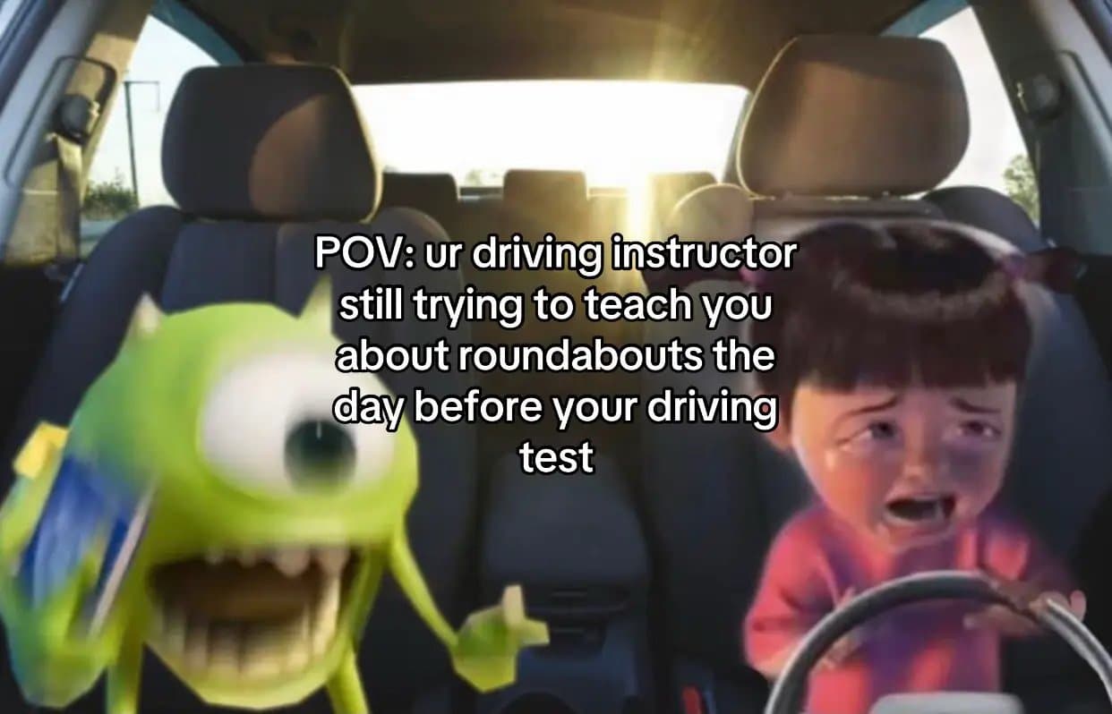 Slide 1: POV: ur driving instructor
still trying to teach you
about roundabouts the
day before your driving
test