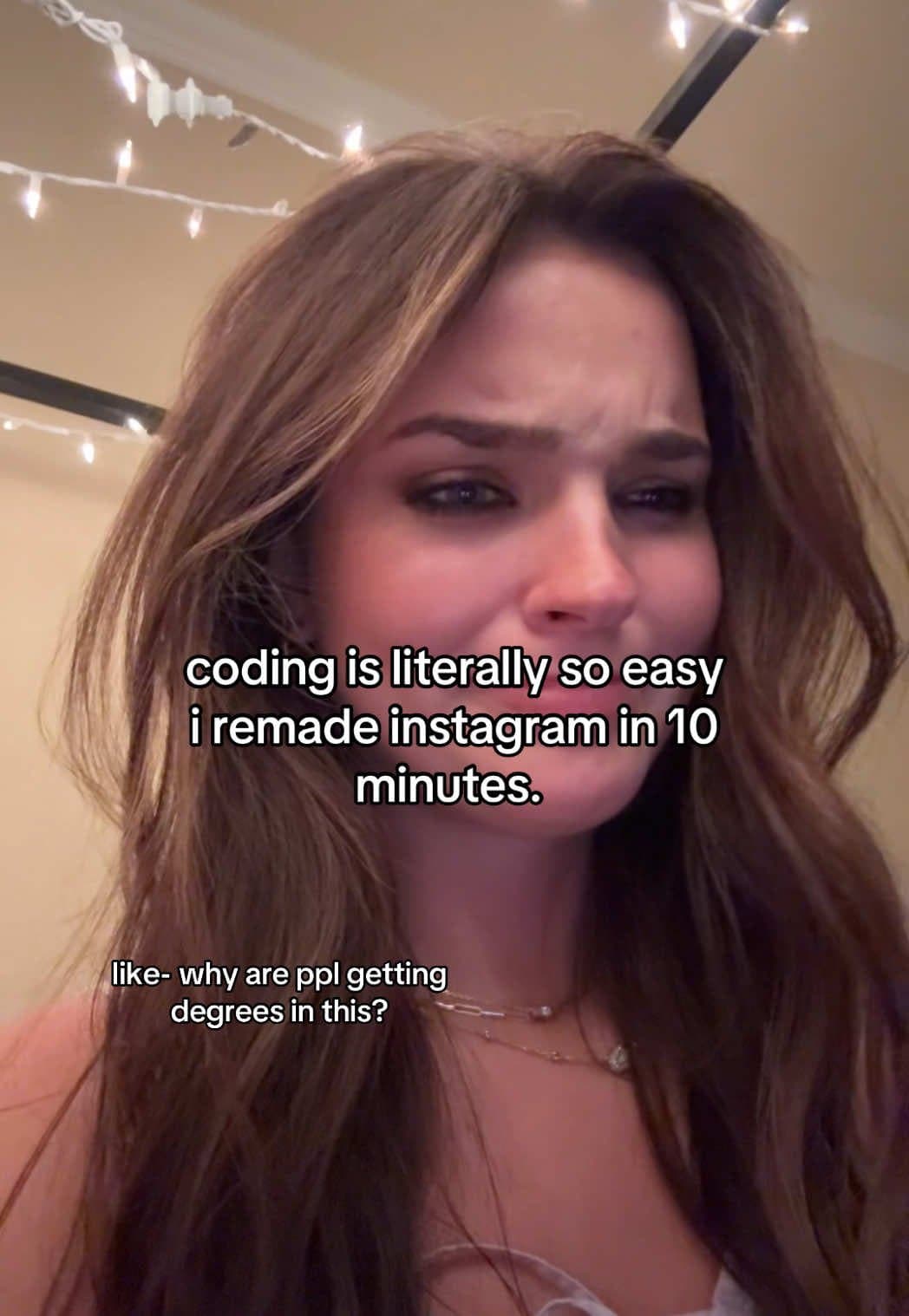 Slide 1: coding is literally so easy
i remade instagram in 10
minutes.
like- why are ppl getting
degrees in this?
