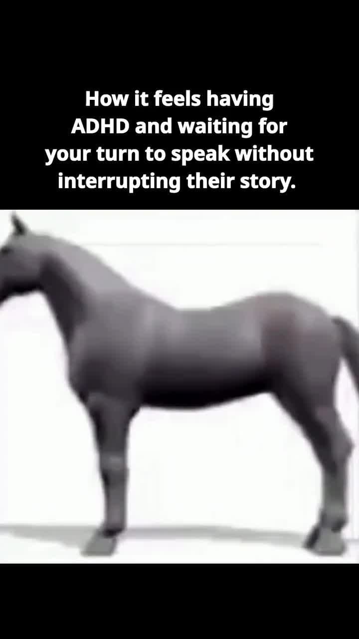 How it feels having
ADHD and waiting for
your turn to speak without
interruptingβ¦