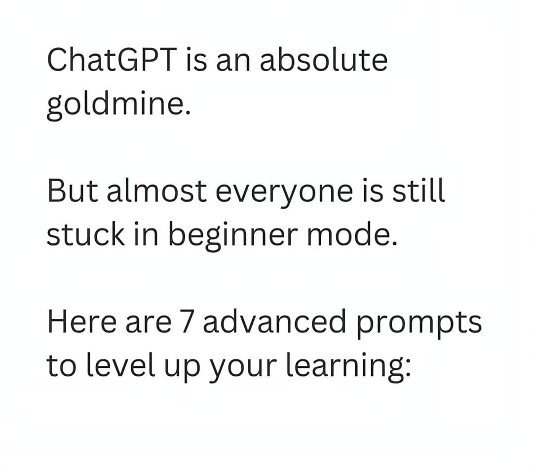 ChatGPT is an absolute
goldmine.
But almost everyone is still
stuck in beginner…