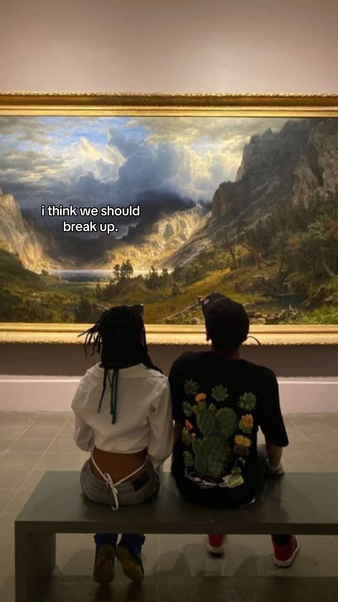 i think we should
break up.