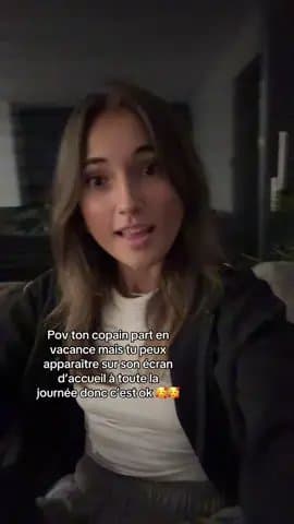 Pov ton copain part en
vacance mais tu peux
apparaître sur son écran
d'accueil à…