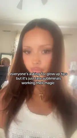 everyone's asking for glow up tips
but it's just fate subliminals
working their …
