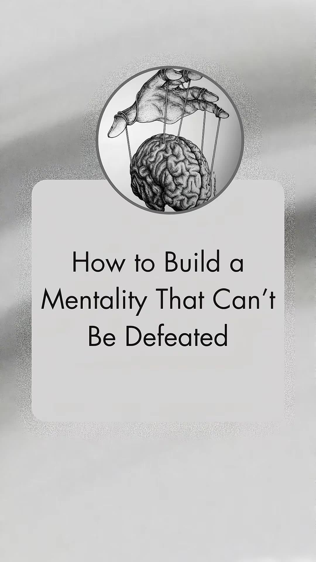 How to Build a
Mentality That Can't
Be Defeated