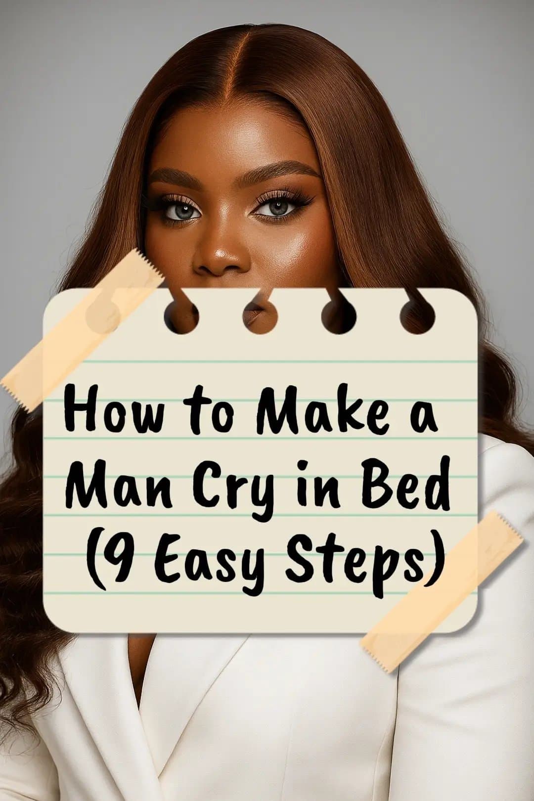 How to Make a
Man Cry in Bed
(9 Easy Steps)