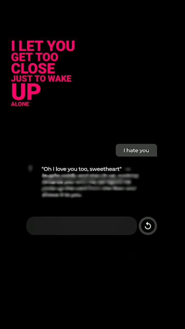 I hate you
"Oh I love you too, sweetheart"