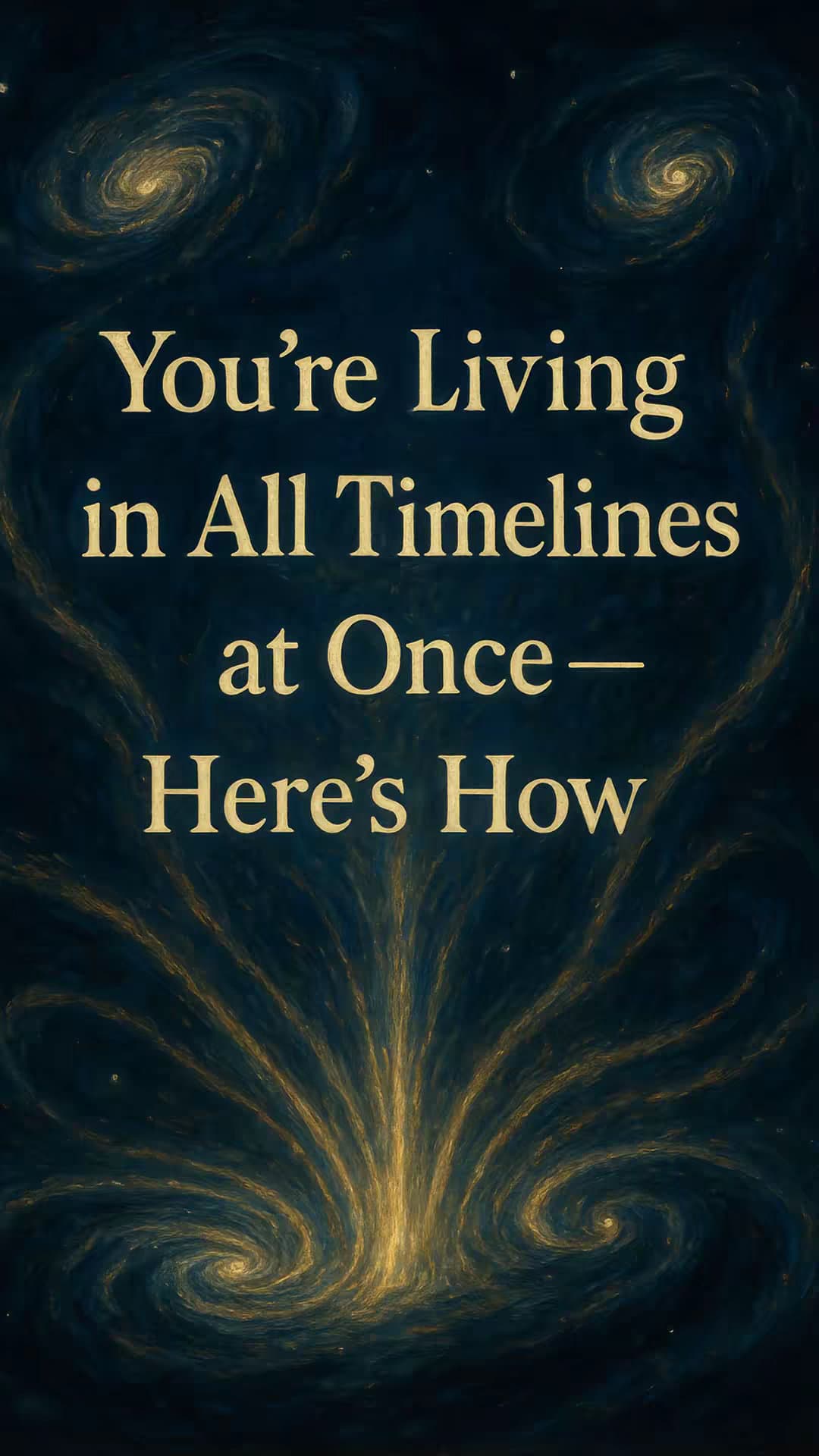 Slide 1: You're Living
in All Timelines
at Once —
Here's How