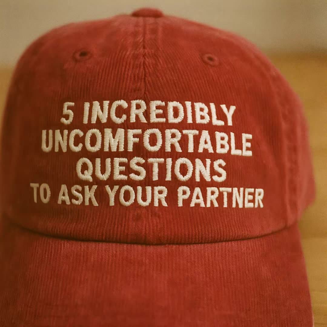 5 INCREDIBLY
UNCOMFORTABLE
QUESTIONS
TO ASK YOUR PARTNER
