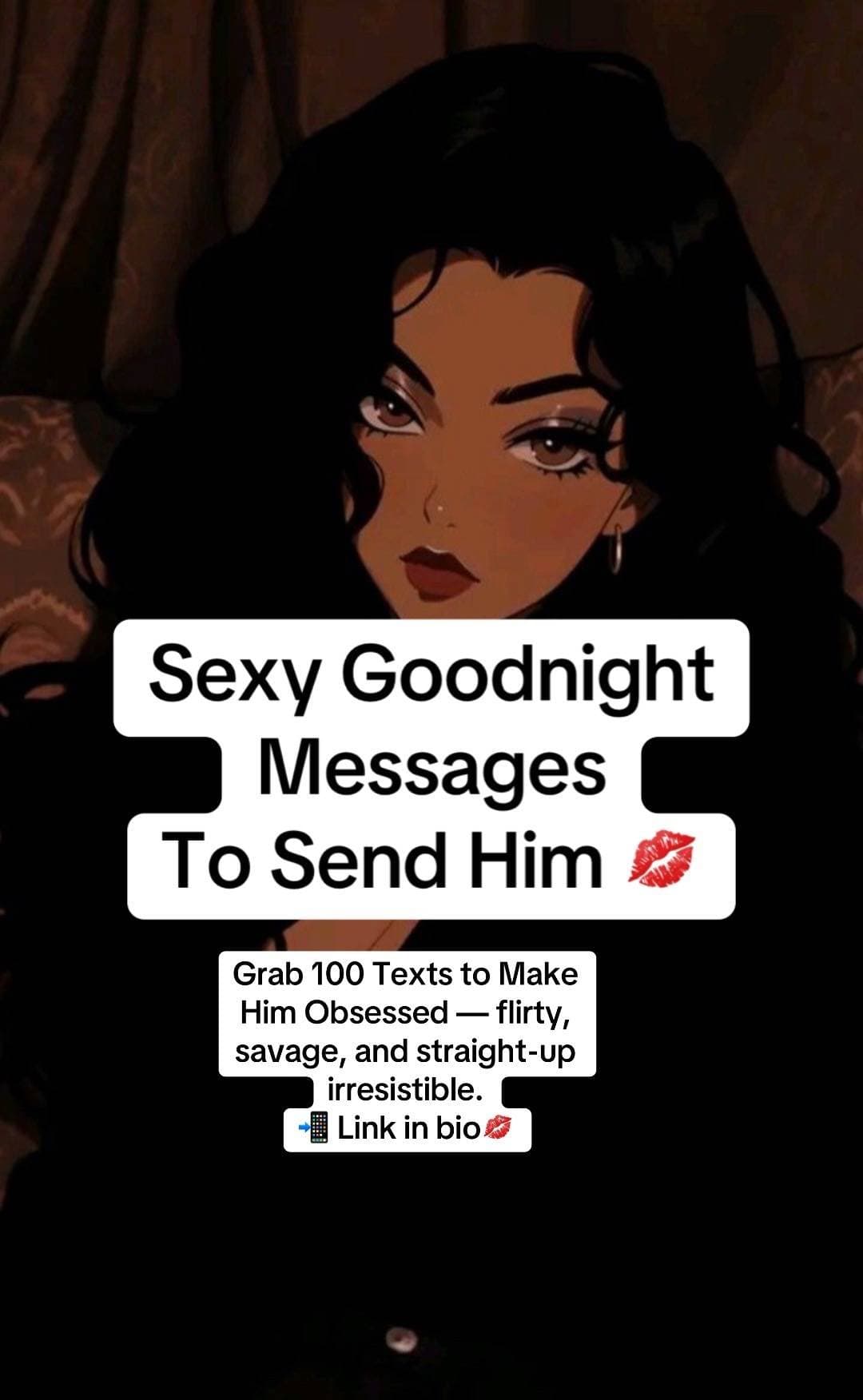 Sexy Goodnight
Messages
To Send Him 💋
Grab 100 Texts to Make
Him Obsessed — fl…