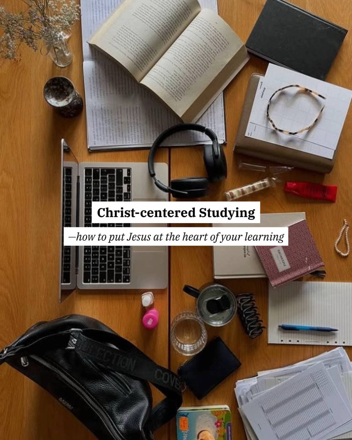 Slide 1: Christ-Centered Studying
—how to put Jesus at the heart of your learning