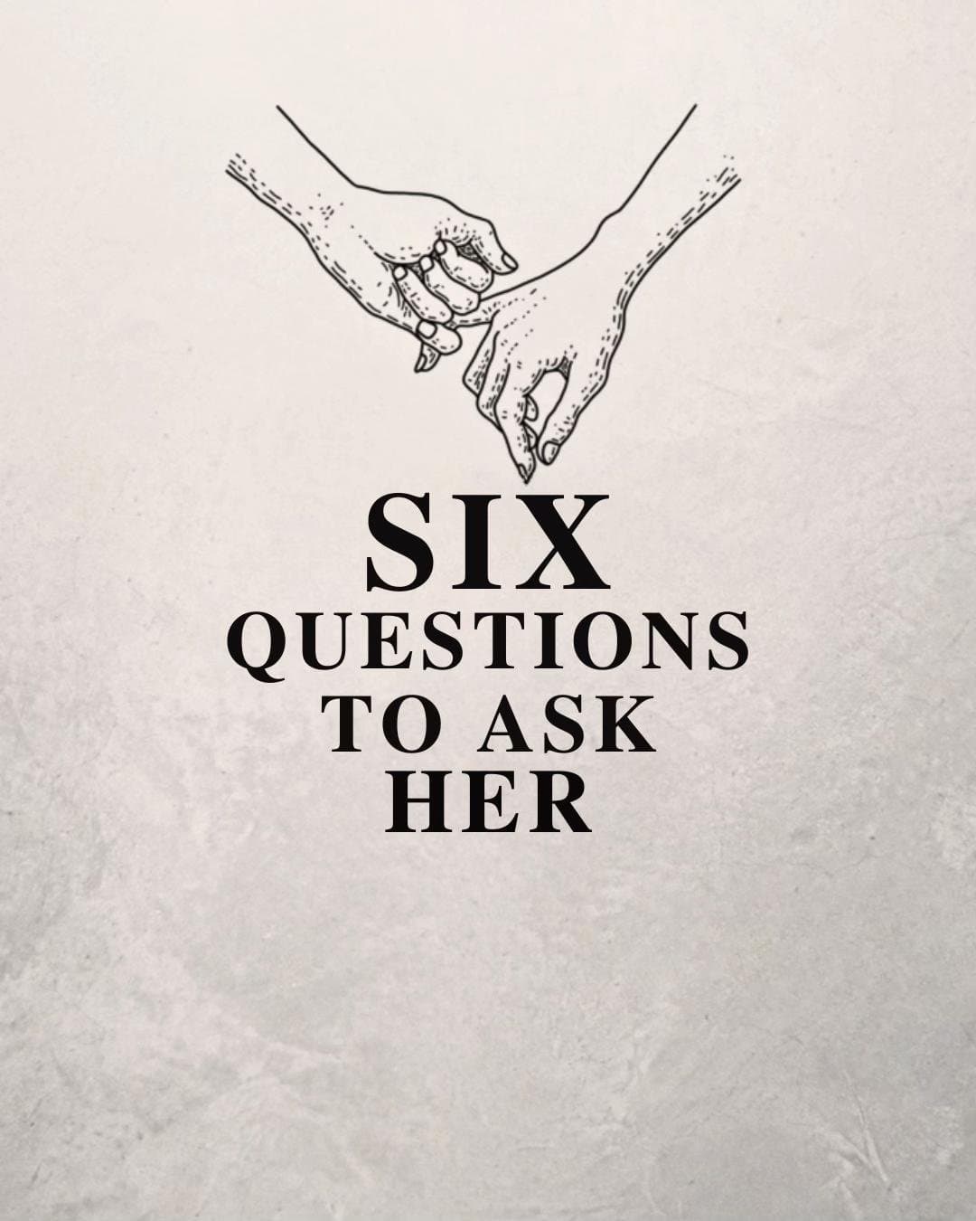 Slide 1: SIX
QUESTIONS
TO ASK
HER