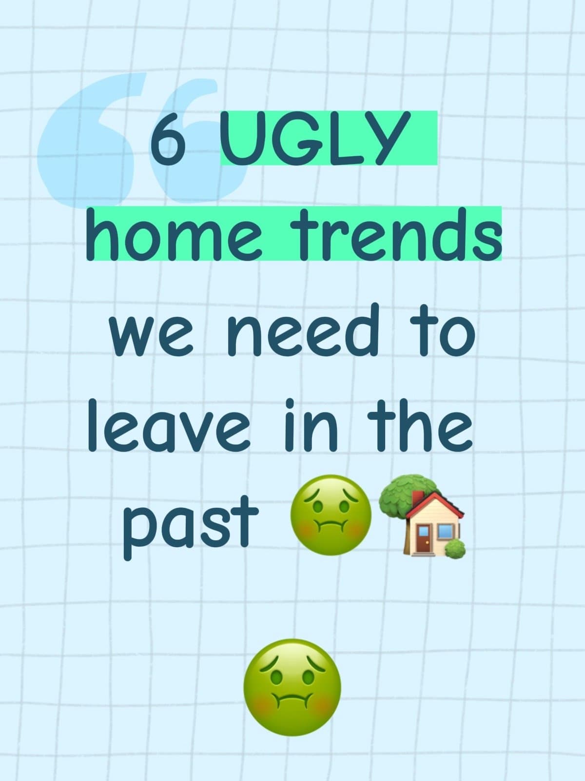 "6 UGLY
home trends
we need to
leave in the
past ๐คข๐ก
๐คข
